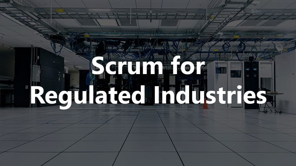 scrum in regulated industries
