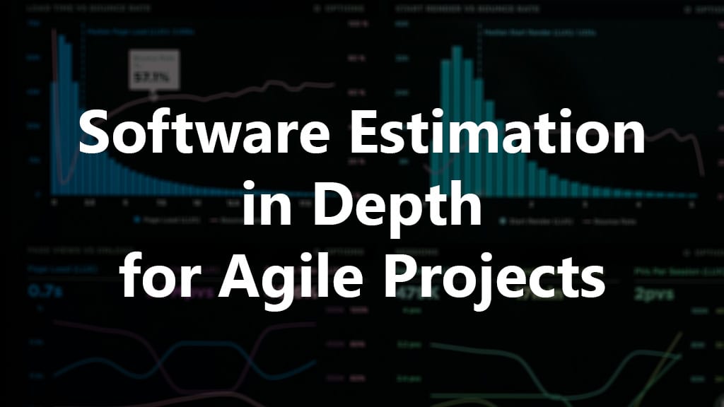 Software Estimation In Depth for Agile Projects